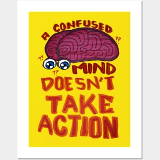 A Confused Mind Doesn't Take Action Posters and Art